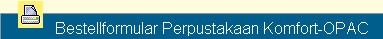 Druckt das Bestellformular f�r Perpustakaan Professional